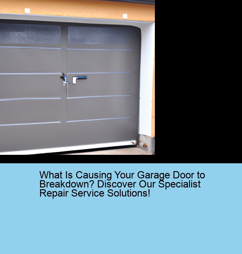 What Is Causing Your Garage Door to Breakdown? Discover Our Specialist Repair Service Solutions!
