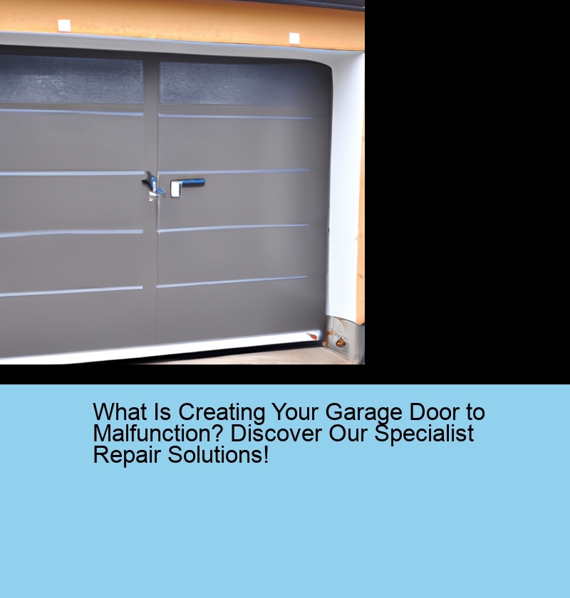 What Is Creating Your Garage Door to Malfunction? Discover Our Specialist Repair Solutions!