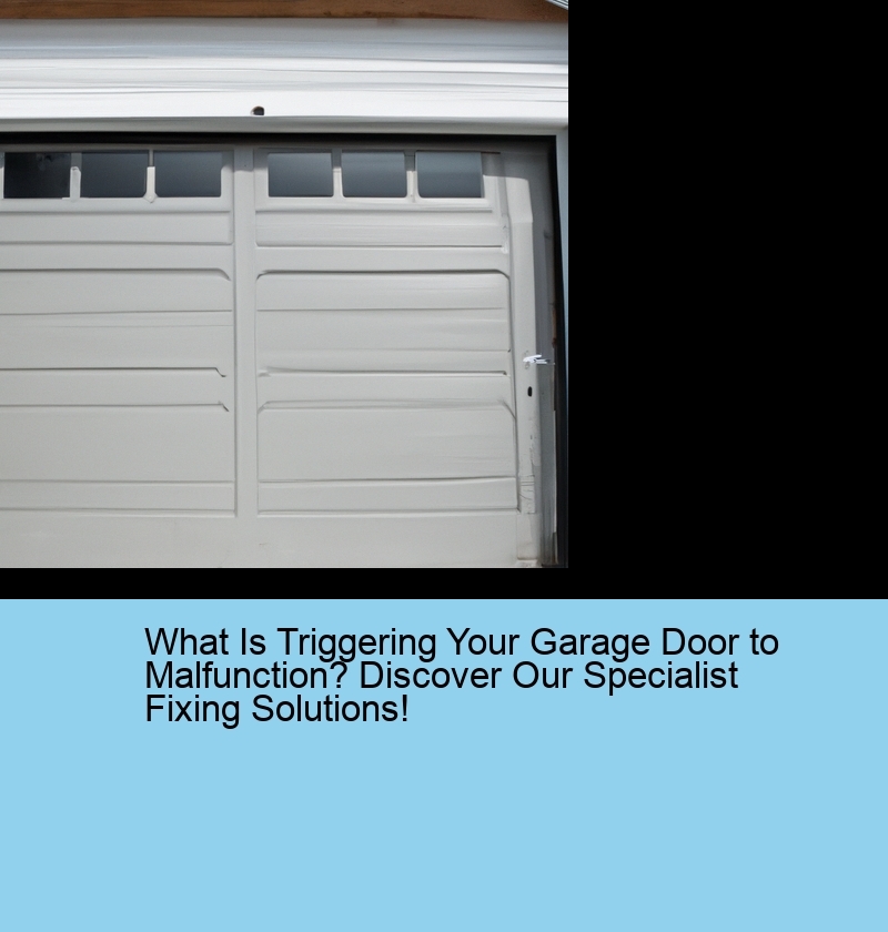 What Is Triggering Your Garage Door to Malfunction? Discover Our Specialist Fixing Solutions!